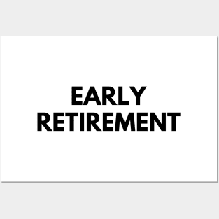 EARLY RETIREMENT Posters and Art